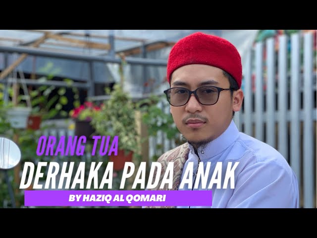 ternyata ada orang tua yang durhaka kepada anaknya by Haziq AL QOMARI class=