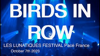 BIRDS IN ROW Live Full Concert 4K @ LES LUNATIQUES FESTIVAL Pacé France October 7th 2023