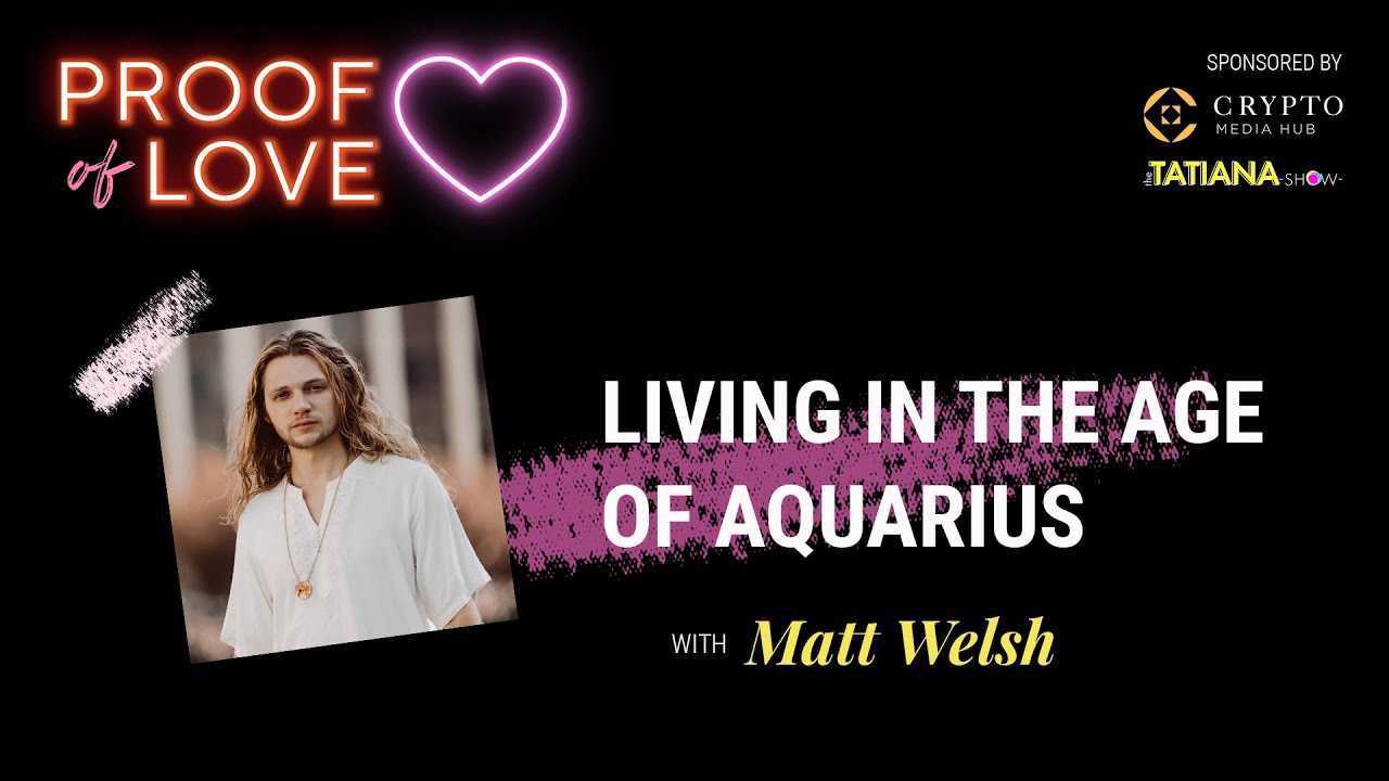Proof of Love - Living in the Age of Aquarius with Matt Welsh