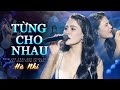 Hà Nhi - Từng Cho Nhau | Official Music Video