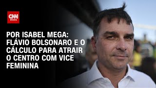 Análise: Flávio Bolsonaro e o cálculo para atrair o Centro com vice feminina | BASTIDORES CNN