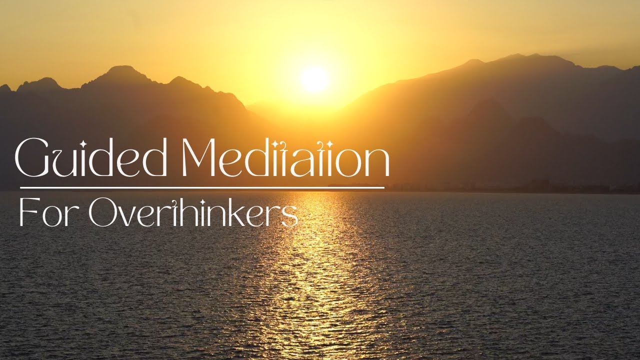Calm Your Overactive Mind | Guided Meditation for Overthinkers | You ...