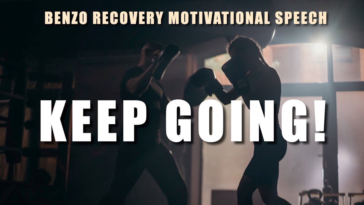 BENZO RECOVERY MOTIVATIONAL SPEECH