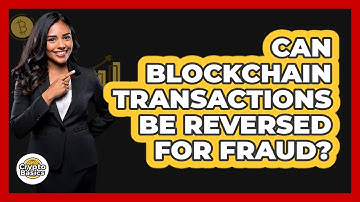 Can Blockchain Transactions Be Reversed For Fraud?
