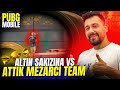 ALTIN SAKIZINA VS ATTIK MEZARCI TEAM İLE PUBG MOBILE