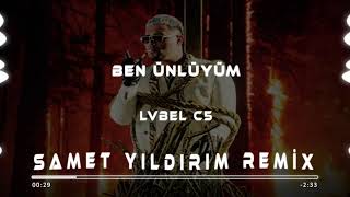 Lvbel C5 - Ben Ünlüyüm (Samet Yıldırım Remix)