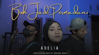 BUIH JADI PERMADANI - ADELIA (Cover) Rock Version | Music Vidio By Kharisma Music