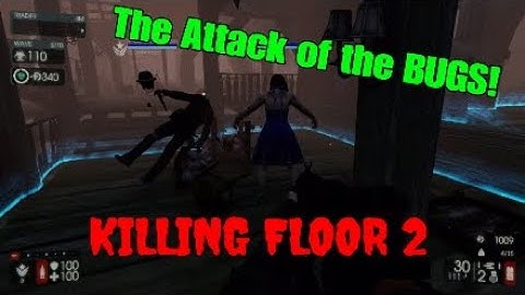 Killing Floor 2: BUGS N GLITCHES