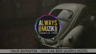 Onur bayraktar- hadi sar beni (always müzik)    (dikkat) bağımlılık yapıyo Resimi