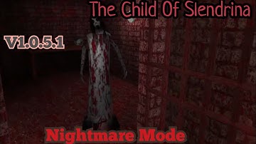 The Child Of Slendrina New Version V1.0.5.1  With Nightmare Mode Full Gameplay
