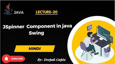 20. Java Swing | JSpinner component in java swing in hindi