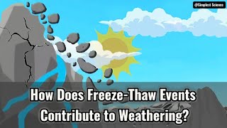How Does Freeze-Thaw Events Contribute to Weathering
