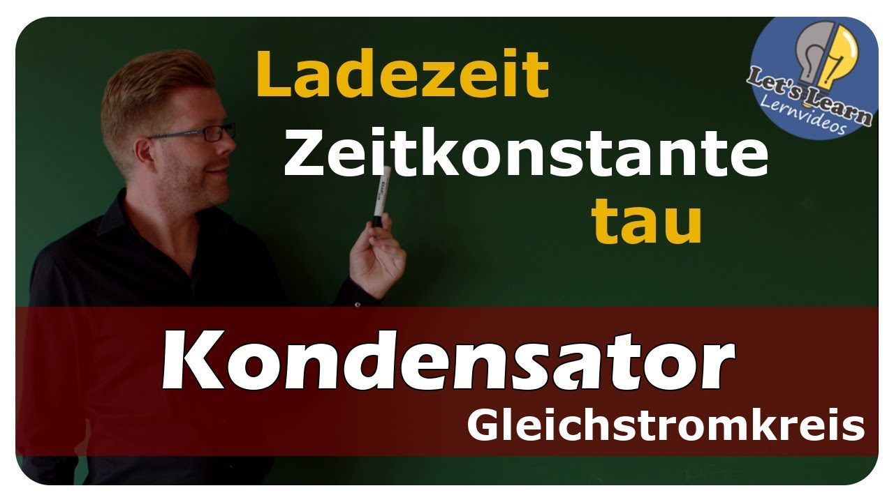 Vorschaubild zum Lernvideo "Kondensator im Gleichstromkreis - Ladezeit (tau) - einfach und anschaulich erklärt"