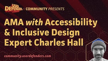 [UX Training] AMA with Accessibility/Inclusive Design Expert Charles Hall