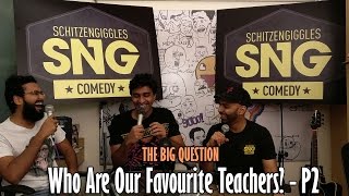 SnG: Who are our favourite teachers? - Part 2 | The Big Question Ep 48 | Video Podcast