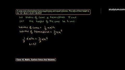 A cone and a hemisphere have equal bases and equal volumes. Find the ratio of their heights.
