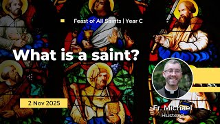 What is a saint? | Fr. Michael Hustead