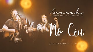 Ministério Avivah, Gustavo Tenfen, Karen Lameira - No Céu (Ao Vivo) | DVD Maranata