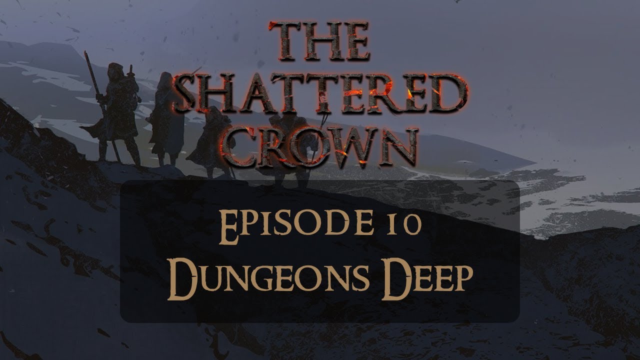 The One Ring RPG | The Shattered Crown - Episode 10: Dungeons Deep