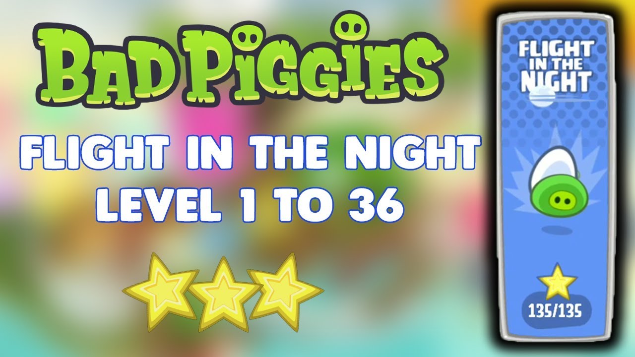 Bad Piggies Flight In The Night Level 4-1 To 4-36 Full Gameplay (3 Stars)