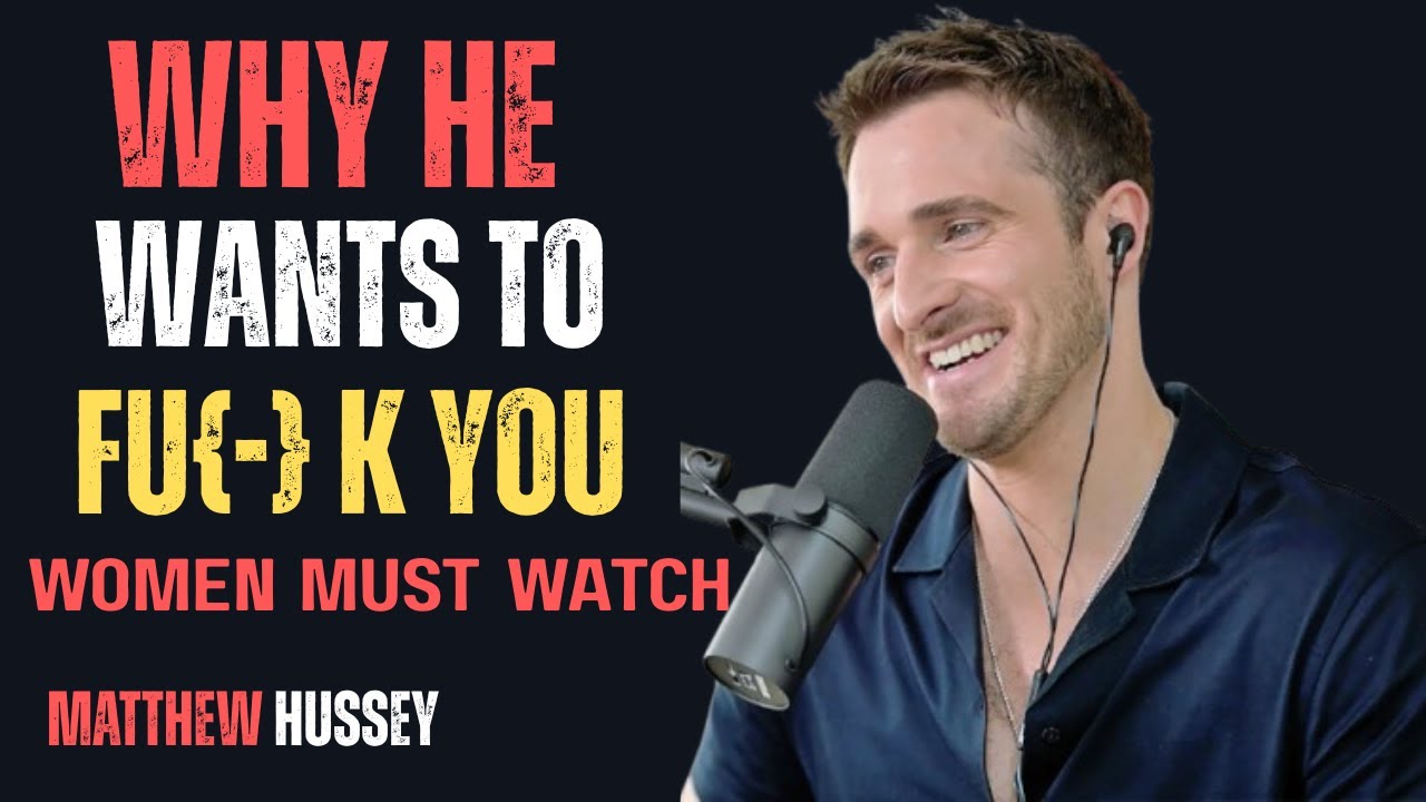10 Hidden Reasons Men Will Have S£X With You | Matthew Hussey | The Truth About Male Desire & Emot
