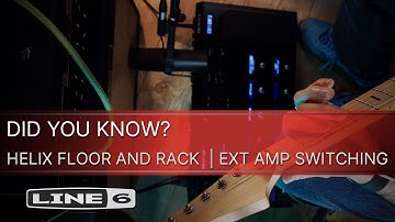 Line 6 | DID YOU KNOW? | Helix Floor and Rack - EXT Amp Switching