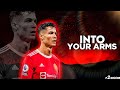 Cristiano Ronaldo ● &quot;INTO YOUR ARMS&quot; ft. Ava Max • Skills &amp; Goals ● 2022 ᴴᴰ #F2_Soccer