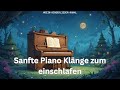 🎹 Sanfte Piano Klänge zum Einschlafen – Beruhigende Musik für süße Träume 🌙✨ Mp3 Song