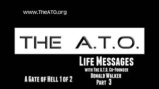 Life Messages with Don Walker Part 3 "Not Alone" (A Gate Of Hell 1 of 2) - The A.T.O.