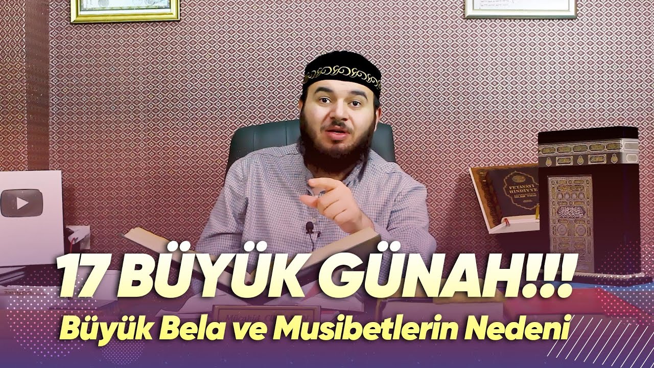 17 B y k G nah B y k Bela Ve Musibetlerin Nedeni M cahid Han YouTube 17-b-y-k-g-nah-b-y-k-bela-ve-musibetlerin-nedeni-m-cahid-han-youtube