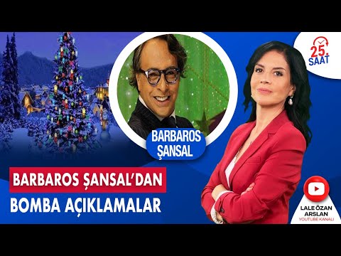 BARBAROS ŞANSAL'DAN SÜRPRİZ AÇIKLAMALAR