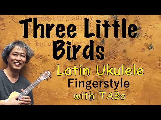 Three Little Birds  (Bob Marley) [Ukulele Fingerstyle] Play-Along with TABs *PDF available class=