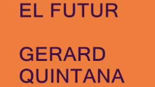 Video thumbnail of "EL FUTUR GERARD QUINTANA.wmv"