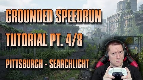 (Updated) The Last of Us Remake PS5 Grounded Speedrun Tutorial Pt. 4/8 (Pittsburgh - Searchlight)