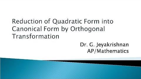 REDUCTION OF QUADRATIC FORM INTO CANONICAL FORM BY ORTHOGONAL TRANSFORMATION