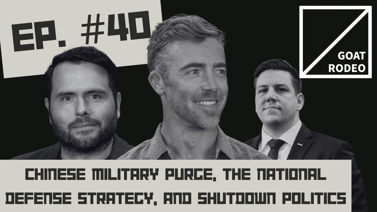 Goat Rodeo #40 - Chinese Military Purge, the National Defense Strategy, and Shutdown Politics