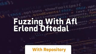 Fuzzing with afl erlend oftedal