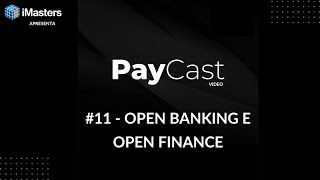 PayCast Video #11 - Open Banking / Open Finance