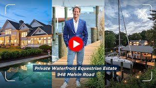 $12.5M Waterfront & Equestrian Estate | Brad Kappel Market Update at 948 Melvin Rd, Annapolis MD