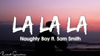 Naughty Boy - La la la ft. Sam Smith (Lyrics)