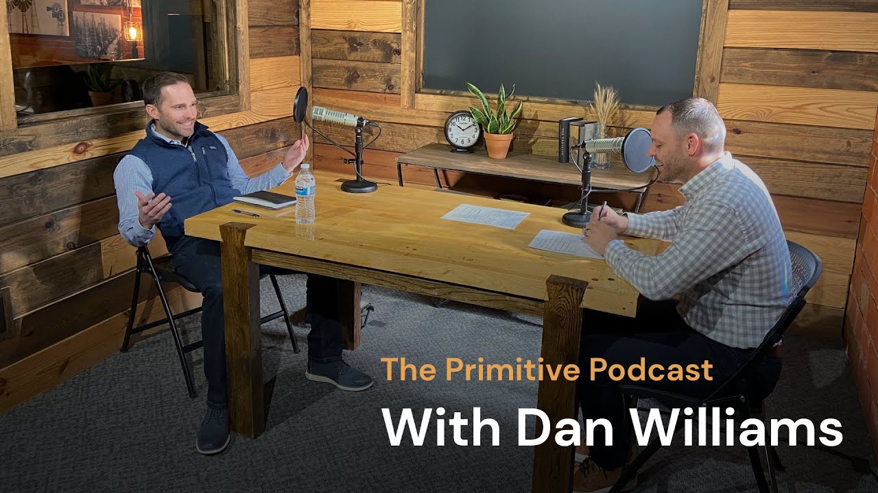 The Primitive Podcast - Leadership Series - Dan Williams