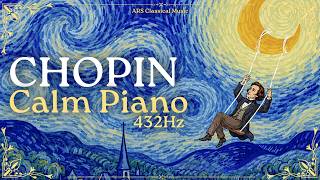 Gentle Chopin: Chopin's Calm Piano Pieces Soothe the Soul | 432Hz Classical Music - NO ADS