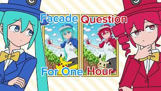 1 hour of Facade Question! Credits go to @32ki_may ,Kasane Teto, and Hatsune Miku!