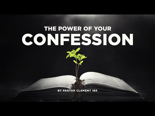 The Power Of Your Confession