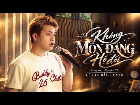 KHÔNG MÔN ĐĂNG HỘ ĐỐI - NGUYỄN VĨ | LÊ GIA BẢO COVER | Tại hai ta không môn đăng hộ đối...