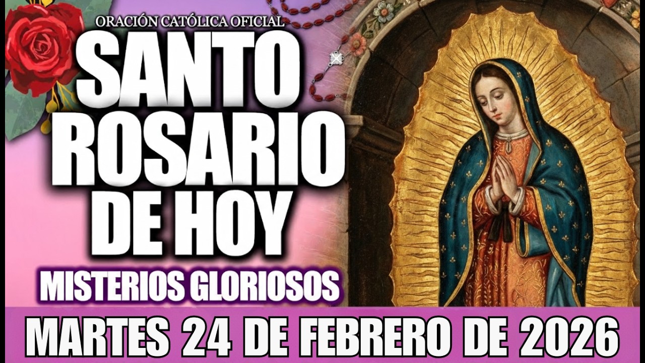 EL SANTO ROSARIO DE HOY MARTES 24 DE FEBRERO DE 2026 – Oración Católica y Evangelio