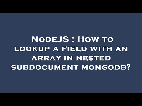 NodeJS : How to lookup a field with an array in nested subdocument mongodb?