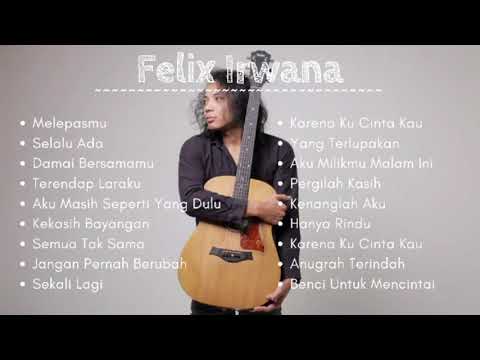 FELIX IRWANA FULL ALBUM TANPA IKLAN TERBARU 2022