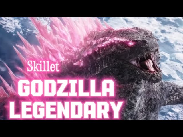 GODZILLA LEGENDARY|Skillet-legendary