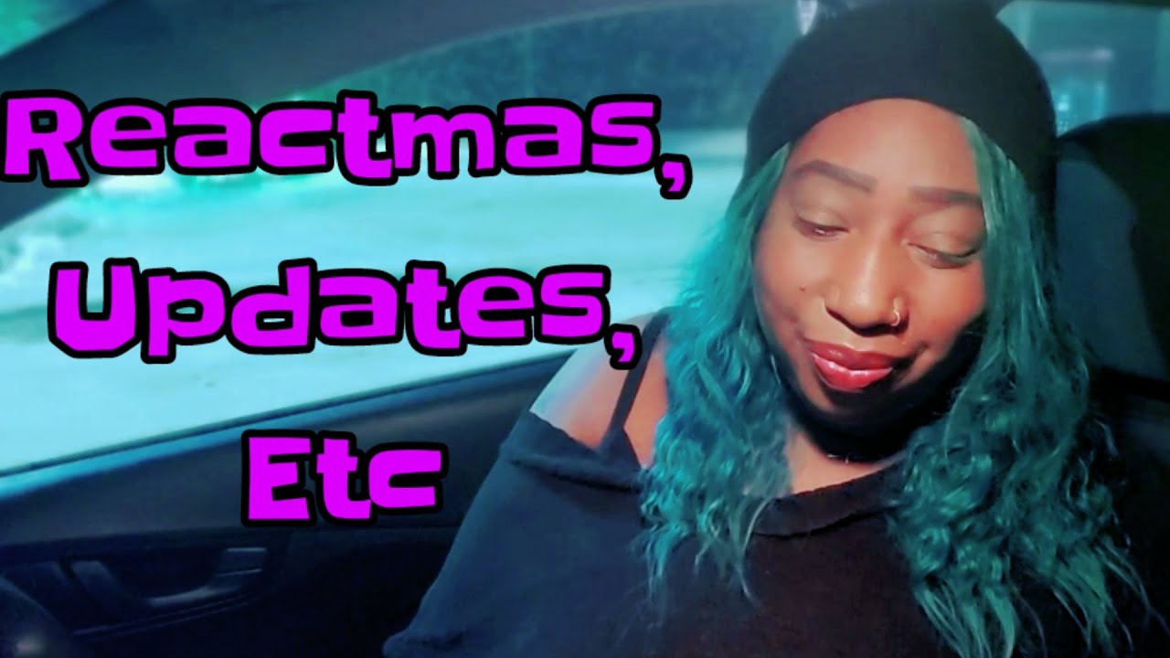Reactmas, Updates, Etc